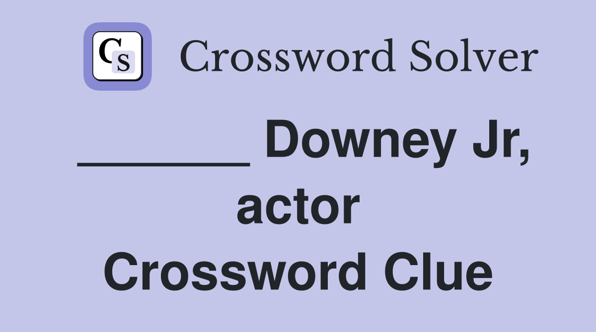 Downey Jr, actor Crossword Clue Answers Crossword Solver